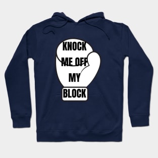 KNOCK ME OFF MY BLOCK Hoodie